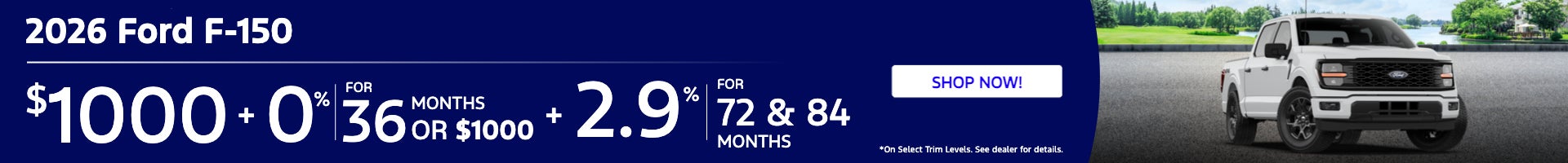$1000 + 0% 36 Months OR $1000 + 2.9% For 72 and 84 months